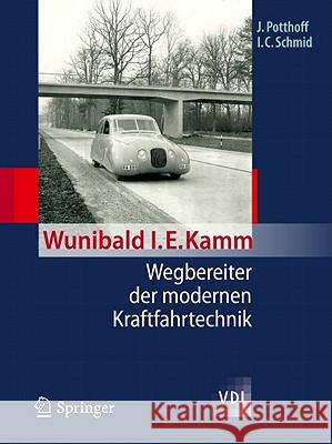 Wunibald i. e. Kamm - Wegbereiter Der Modernen Kraftfahrtechnik Potthoff, Jürgen 9783642203022