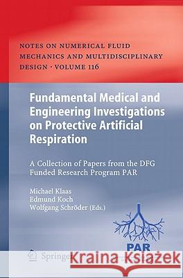 Fundamental Medical and Engineering Investigations on Protective Artificial Respiration: A Collection of Papers from the DFG funded Research Program PAR Michael Klaas, Edmund Koch, Wolfgang Schröder 9783642203251