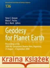 Geodesy for Planet Earth: Proceedings of the 2009 IAG Symposium, Buenos Aires, Argentina, 31 August 31 - 4 September 2009 Steve Kenyon, Maria Christina Pacino, Urs Marti 9783642203374