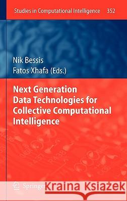 Next Generation Data Technologies for Collective Computational Intelligence Nik Bessis Fatos Xhafa 9783642203435 Not Avail