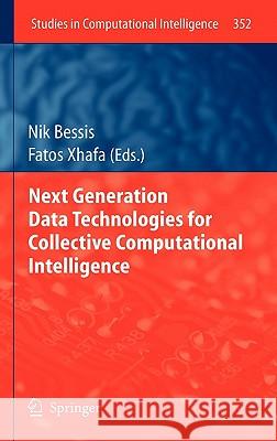 Next Generation Data Technologies for Collective Computational Intelligence Nik Bessis Fatos Xhafa 9783642203435