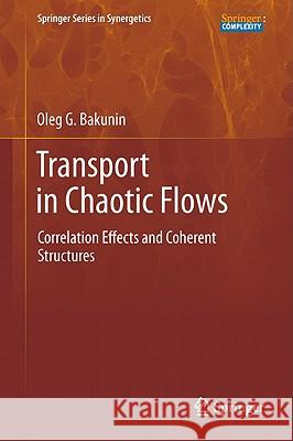 Chaotic Flows: Correlation Effects, Transport, and Structures Bakunin, Oleg G. 9783642203497 Springer