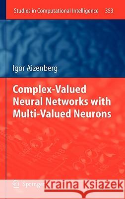 Complex-Valued Neural Networks with Multi-Valued Neurons Igor Aizenberg 9783642203527 Springer-Verlag Berlin and Heidelberg GmbH & 