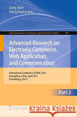 Advanced Research on Electronic Commerce, Web Application, and Communication: International Conference, ECWAC 2011 Guangzhou, China, April 16-17, 2011 Shen, Gang 9783642203695 Not Avail