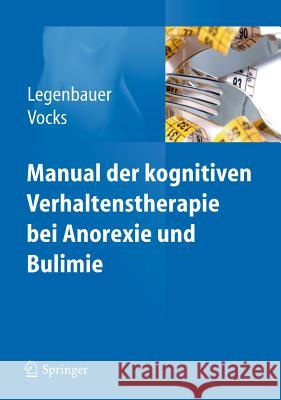 Manual Der Kognitiven Verhaltenstherapie Bei Anorexie Und Bulimie Legenbauer, Tanja 9783642203848