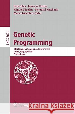 Genetic Programming: 14th European Conference, EuroGP 2011, Torino, Italy, April 27-29, 2011, Proceedings Silva, Sara 9783642204067