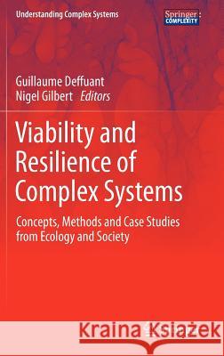 Viability and Resilience of Complex Systems: Concepts, Methods and Case Studies from Ecology and Society Deffuant, Guillaume 9783642204227 Not Avail