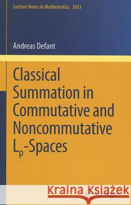 Classical Summation in Commutative and Noncommutative Lp-Spaces Andreas Defant 9783642204371 Not Avail