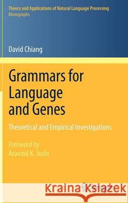 Grammars for Language and Genes: Theoretical and Empirical Investigations Chiang, David 9783642204432