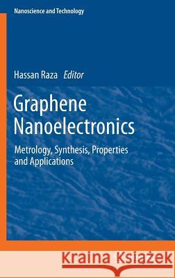 Graphene Nanoelectronics: Metrology, Synthesis, Properties and Applications Hassan Raza 9783642204678