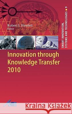 Innovation through Knowledge Transfer 2010 Robert J. Howlett 9783642205071 Springer-Verlag Berlin and Heidelberg GmbH & 