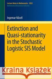 Extinction and Quasi-Stationarity in the Stochastic Logistic Sis Model Nåsell, Ingemar 9783642205293 Not Avail