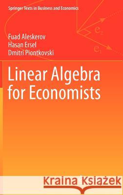 Linear Algebra for Economists Fuad Aleskerov, Hasan Ersel, Dmitri Piontkovski 9783642205699 Springer-Verlag Berlin and Heidelberg GmbH & 