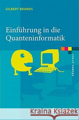 Einführung in Die Quanteninformatik: Quantenkryptografie, Teleportation Und Quantencomputing Brands, Gilbert 9783642206467