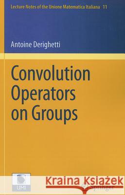 Convolution Operators on Groups Antoine Derighetti 9783642206559 Springer-Verlag Berlin and Heidelberg GmbH & 