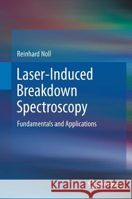 Laser-Induced Breakdown Spectroscopy: Fundamentals and Applications Noll, Reinhard 9783642206672