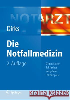 Die Notfallmedizin Dirks, Burkhard 9783642206900 Springer