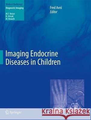 Imaging Endocrine Diseases in Children Fred Avni 9783642207020 Springer