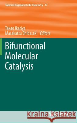 Bifunctional Molecular Catalysis Takao Ikariya Masakatsu Shibasaki 9783642207303