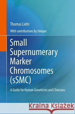 Small Supernumerary Marker Chromosomes (sSMC): A Guide for Human Geneticists and Clinicians Liehr, Thomas 9783642207655 Springer