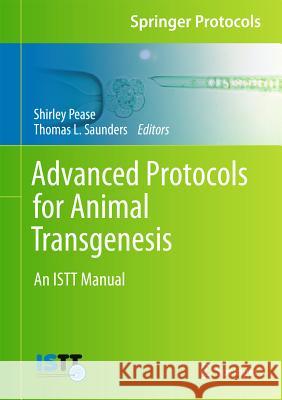 Advanced Protocols for Animal Transgenesis: An Istt Manual Pease, Shirley 9783642207914 Springer-Verlag Berlin and Heidelberg GmbH & 