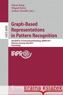Graph-Based Representations in Pattern Recognition: 8th IAPR-TC-15 International Workshop, GbRPR 2011, Münster, Germany, May 18-20, 2011, Proceedings Xiaoyi Jiang, Miquel Ferrer, Andrea Torsello 9783642208430 Springer-Verlag Berlin and Heidelberg GmbH & 