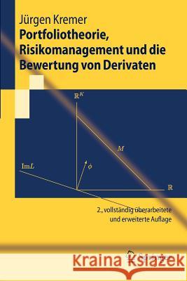 Portfoliotheorie, Risikomanagement Und Die Bewertung Von Derivaten Kremer, Jürgen 9783642208676
