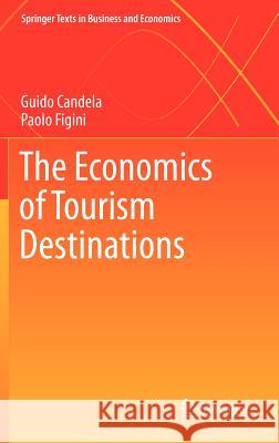 The Economics of Tourism Destinations Guido Candela 9783642208737