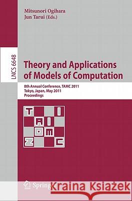 Theory and Applications of Models of Computation: 8th Annual Conference, Tamc 2011, Tokyo, Japan, May 23-25, 2011, Proceedings Ogihara, Mitsunori 9783642208768