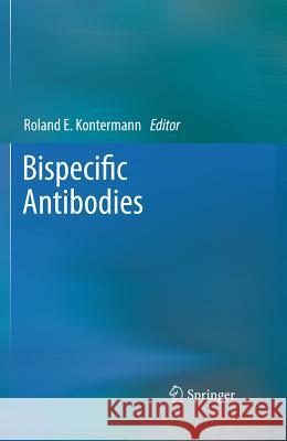Bispecific Antibodies Roland E. Kontermann 9783642209093 Not Avail