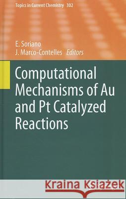 Computational Mechanisms of Au and Pt Catalyzed Reactions Elena Soriano, José Marco-Contelles 9783642210822 Springer-Verlag Berlin and Heidelberg GmbH & 