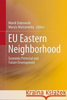 Eu Eastern Neighborhood: Economic Potential and Future Development Dabrowski, Marek 9783642210921