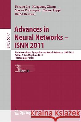 Advances in Neural Networks - ISNN 2011: 8th International Symposium on Neural Networks, ISNN 2011, Guilin, China, May 29-June 1, 2011, Prodceedings, Liu, Derong 9783642211102