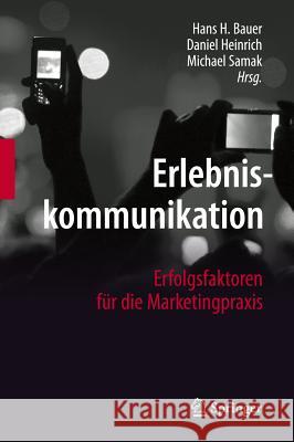 Erlebniskommunikation: Erfolgsfaktoren Für Die Marketingpraxis Bauer, Hans H. 9783642211324