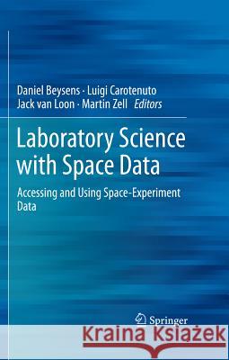 Laboratory Science with Space Data: Accessing and Using Space-Experiment Data Beysens, Daniel 9783642211430