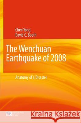 The Wenchuan Earthquake of 2008: Anatomy of a Disaster Chen, Yong 9783642211584 Not Avail