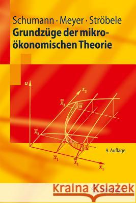 Grundzüge Der Mikroökonomischen Theorie Schumann, Jochen 9783642212246