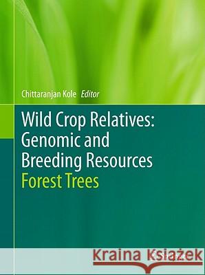 Wild Crop Relatives: Genomic and Breeding Resources: Forest Trees Kole, Chittaranjan 9783642212499