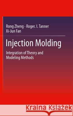 Injection Molding: Integration of Theory and Modeling Methods Zheng, Rong 9783642212628 Springer