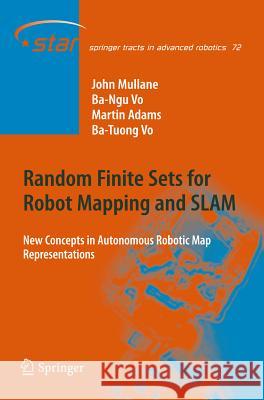 Random Finite Sets for Robot Mapping and SLAM: New Concepts in Autonomous Robotic Map Representations Mullane, John Stephen 9783642213892