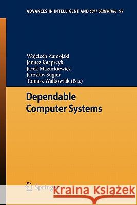 Dependable Computer Systems Wojciech Zamojski, Janusz Kacprzyk, Jacek Mazurkiewicz, Jarosław Sugier, Tomasz Walkowiak 9783642213922 Springer-Verlag Berlin and Heidelberg GmbH & 