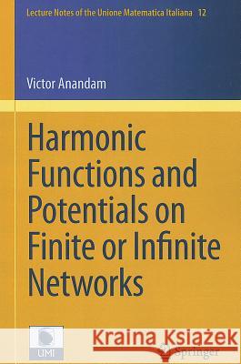 Harmonic Functions and Potentials on Finite or Infinite Networks Victor Anandam 9783642213984 Springer-Verlag Berlin and Heidelberg GmbH & 