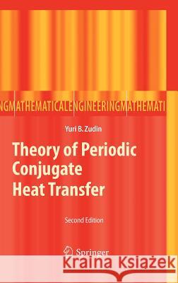 Theory of Periodic Conjugate Heat Transfer Zudin, Yuri B. 9783642214202 Springer, Berlin