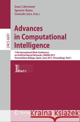 Advances in Computational Intelligence: 11th International Work-Conference on Artificial Neural Networks, Iwann 2011, Torremolinos-Málaga, Spain, June Cabestany, Joan 9783642215001 Springer