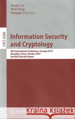 Information Security and Cryptology Lai, Xuejia 9783642215179 Springer