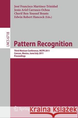 Pattern Recognition: Third Mexican Conference, McPr 2011, Cancun, Mexico, June 29 - July 2, 2011 Proceedings Martínez-Trinidad, José Francisco 9783642215865 Springer