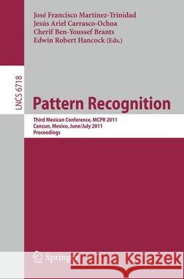 Pattern Recognition: Third Mexican Conference, McPr 2011, Cancun, Mexico, June 29 - July 2, 2011 Proceedings Martínez-Trinidad, José Francisco 9783642215865