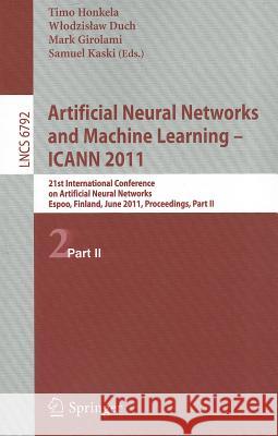 Artificial Neural Networks and Machine Learning: ICANN 2011, part 2 Honkela, Timo 9783642217371 Springer