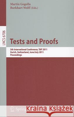 Tests and Proofs: 5th International Conference, TAP 2011, Zürich, Switzerland, June 30 - July 1, 2011, Proceedings Martin Gogolla, Burkhart Wolff 9783642217678 Springer-Verlag Berlin and Heidelberg GmbH & 