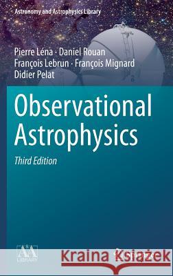 Observational Astrophysics Pierre L Daniel Rouan Fran Ois Lebrun 9783642218149 Springer